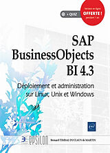 Broché SAP BusinessObjects BI 4.3 : déploiement et administration sur Linux, Unix et Windows de Bernard Timbal Duclaux de Martin