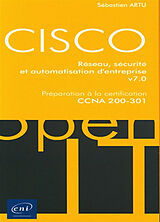 Broché Cisco : réseau, sécurité et automatisation d'entreprise v7.0 : préparation à la certification CCNA 200-301 de Sébastien Artu