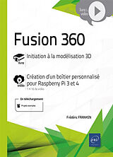 Broché Fusion 360 : initiation à la modélisation 3D : création d'un boîtier personnalisé pour Raspberry Pi 3 et 4 de Frédéric Franken