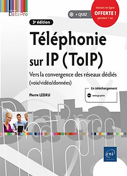 Broché Téléphonie sur IP (ToIP) : vers la convergence des réseaux dédiés (voix-vidéo-données) de Pierre Ledru