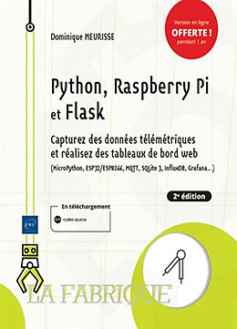 Broché Python, Raspberry Pi et Flask : capturez des données télémétriques et réalisez des tableaux de bord web (MicroPython,... de Dominique Meurisse