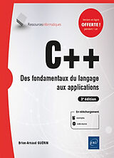 Broché C++ : des fondamentaux du langage aux applications de Brice-Arnaud Guérin