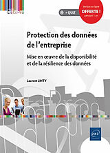 Broché Protection des données de l'entreprise : mise en oeuvre de la disponibiltié et de la résilience des données de Laurent Linty