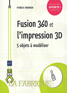 Broschiert Fusion 360 et l'impression 3D : 5 objets à modéliser von Frédéric Franken