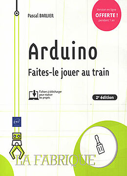 Broché Arduino : faites-le jouer au train de Pascal Barlier