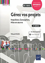 Broché Gérez vos projets : impulsion, conception, mise en oeuvre de Thibault Pairis