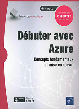 Broché Débuter avec Azure : concepts fondamentaux et mise en oeuvre de Thierry Bollet