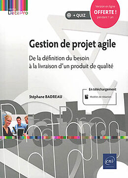 Broché Gestion de projet agile : de la définition du besoin à la livraison d'un produit de qualité de Stéphane Badreau