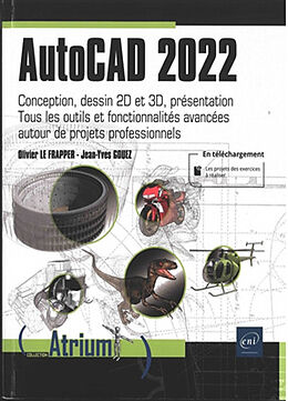 Broché AutoCAD 2022 : conception, dessin 2D et 3D, présentation : tous les outils et fonctionnalités avancées autour de proj... de Olivier; Gouez, Jean-Yves Le Frapper