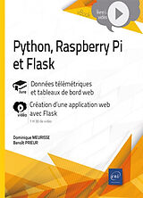 Broché Python, Raspberry Pi et Flask : données télémétriques et tableaux de bord web, création d'une application web avec Flask de Dominique; Prieur, Benoît Meurisse