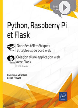 Broché Python, Raspberry Pi et Flask : données télémétriques et tableaux de bord web, création d'une application web avec Flask de Dominique; Prieur, Benoît Meurisse