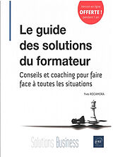 Broché Le guide des solutions du formateur : conseils et coaching pour faire face à toutes les situations de Yves Rocamora