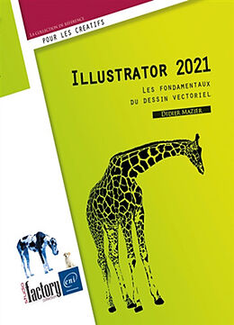 Broché Illustrator 2021 : les fondamentaux du dessin vectoriel de Didier Mazier