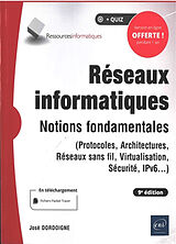 Broché Réseaux informatiques : notions fondamentales (protocoles, architectures, réseaux sans fil, virtualisation, sécurité,... de José Dordoigne