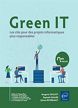 Broché Green IT : les clés pour des projets informatiques plus responsables de Margerie; Lemaire, R; Revereault, S. Guilliot