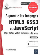 Broché Apprenez les langages HTML5, CSS3 et JavaScript pour créer votre premier site web de Denis Matarazzo