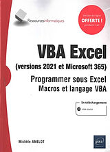 Broché VBA Excel (versions 2021 et Microsoft 365) : programmer sous Excel : macros et langage VBA de Michèle Amelot