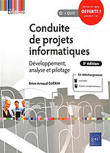 Broché Conduite de projets informatiques : développement, analyse et pilotage de Brice-Arnaud Guérin