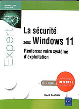 Broché La sécurité sous Windows 11 : renforcez votre système d'exploitation de David Daussin