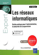 Broché Les réseaux informatiques : guide pratique pour l'administration, la sécurité et la supervision de Pierre Cabantous