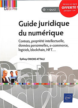 Broché Guide juridique du numérique : contrats, propriété intellectuelle, données personnelles, e-commerce, logiciels, block... de Sydney Chiche-Attali