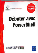 Broché Débuter avec PowerShell de Jérôme; Van Robaeys, Damien Bezet-Torres