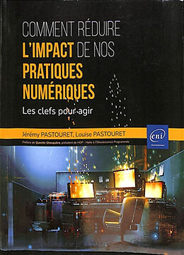 Broché Comment réduire l'impact de nos pratiques numériques : les clefs pour agir de Louise; Pastouret, Jérémy Pastouret