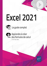 Broché Excel 2021 : le guide complet, apprendre à créer des formules de calcul de 