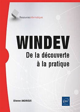 Broché WinDev : de la découverte à la pratique de Etienne Andrieux