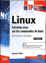 Broché Linux : entraînez-vous sur les commandes de base : exercices et corrigés de Nicolas Pons