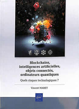 Broché Blockchains, intelligences artificielles, objets connectés, ordinateurs quantiques : quels risques technologiques ? de Vincent Maret