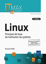 Broché Linux : principes de base de l'utilisation du système : théorie et TP corrigés, près de 16 h de mise en pratique de Nicolas Pons