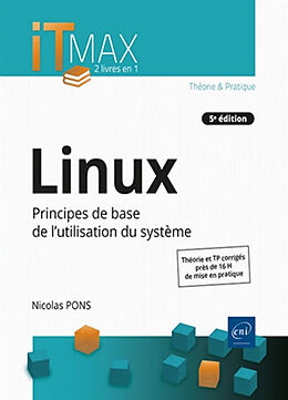 Broché Linux : principes de base de l'utilisation du système : théorie et TP corrigés, près de 16 h de mise en pratique de Nicolas Pons