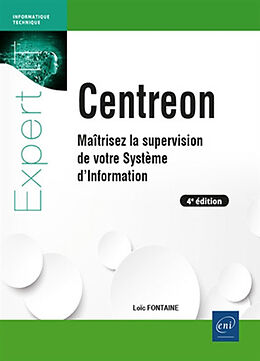 Broché Centreon : maîtrisez la supervision de votre système d'information de Loïc Fontaine