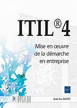 Broché ITIL 4 : mise en oeuvre de la démarche en entreprise de Jean-Luc Baud