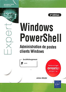 Broché Windows PowerShell : administration de postes clients Windows de Julien Musy