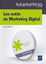 Broché Les outils du marketing digital : outils traditionnels et intelligence artificielle au service du marketing de Marion Bressac