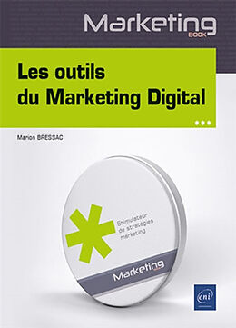 Broché Les outils du marketing digital : outils traditionnels et intelligence artificielle au service du marketing de Marion Bressac