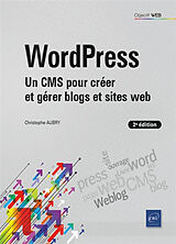 Broché WordPress : un CMS pour créer et gérer blogs et sites web de Christophe Aubry