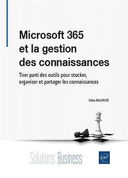 Broché Microsoft 365 et la gestion des connaissances : tirer parti des outils pour stocker, organiser et partager les connai... de Gilles Balmisse