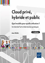 Broché Cloud privé, hybride et public : quel modèle pour quelle utilisation ? : un état de l'art et des bonnes pratiques de Marc Israël