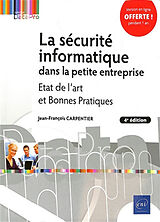 Broché La sécurité informatique dans la petite entreprise : état de l'art et bonnes pratiques de Jean-François Carpentier