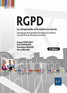 Broché RGPD : le comprendre et le mettre en oeuvre : témoignages de responsables de traitement et référents à la protection ... de 