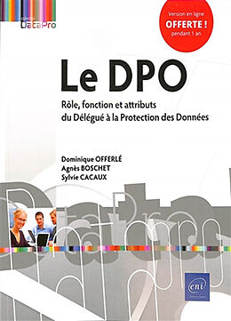 Broché Le DPO : rôle, fonction et attributs du Délégué à la protection des données de Agnès; Cacaux, Sylvie; Offerlé, Dominique Boschet