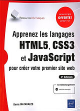 Broché Apprenez les langages HTML5, CSS3 et JavaScript pour créer votre premier site web de Denis Matarazzo