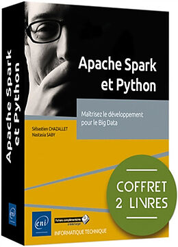 Broché Apache Spark et Python : maîtrisez le développement pour le big data : coffret 2 livres de Nastasia; Chazallet, Sébastien Saby