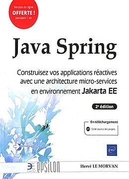 Broché Java Spring : construisez vos applications réactives avec une architecture micro-services en environnement Jakarta EE de Hervé Le Morvan