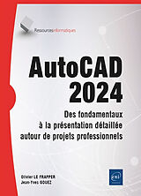 Broché AutoCAD 2024 : des fondamentaux à la présentation détaillée autour de projets professionnels de Olivier; Gouez, Jean-Yves Le Frapper