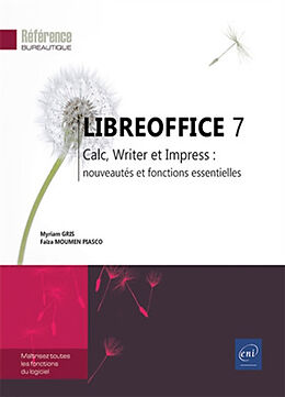 Broché LibreOffice 7 : Calc, Writer et Impress : nouveautés et fonctions essentielles de Myriam; Moumen Piasco, Faïza Gris