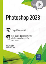 Broché Photoshop 2023 : le guide complet : les outils de colorimétrie et de retouche photo de Didier; Pouchin, Malko Mazier